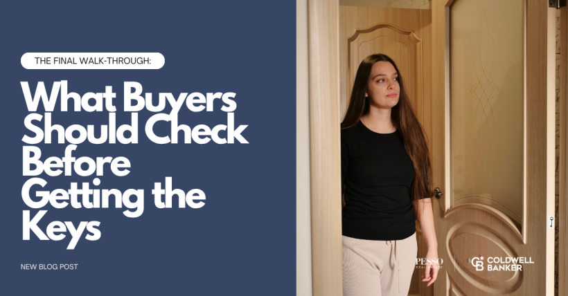 The Final Walk-Through: What Buyers Should Check Before Getting the Keys
